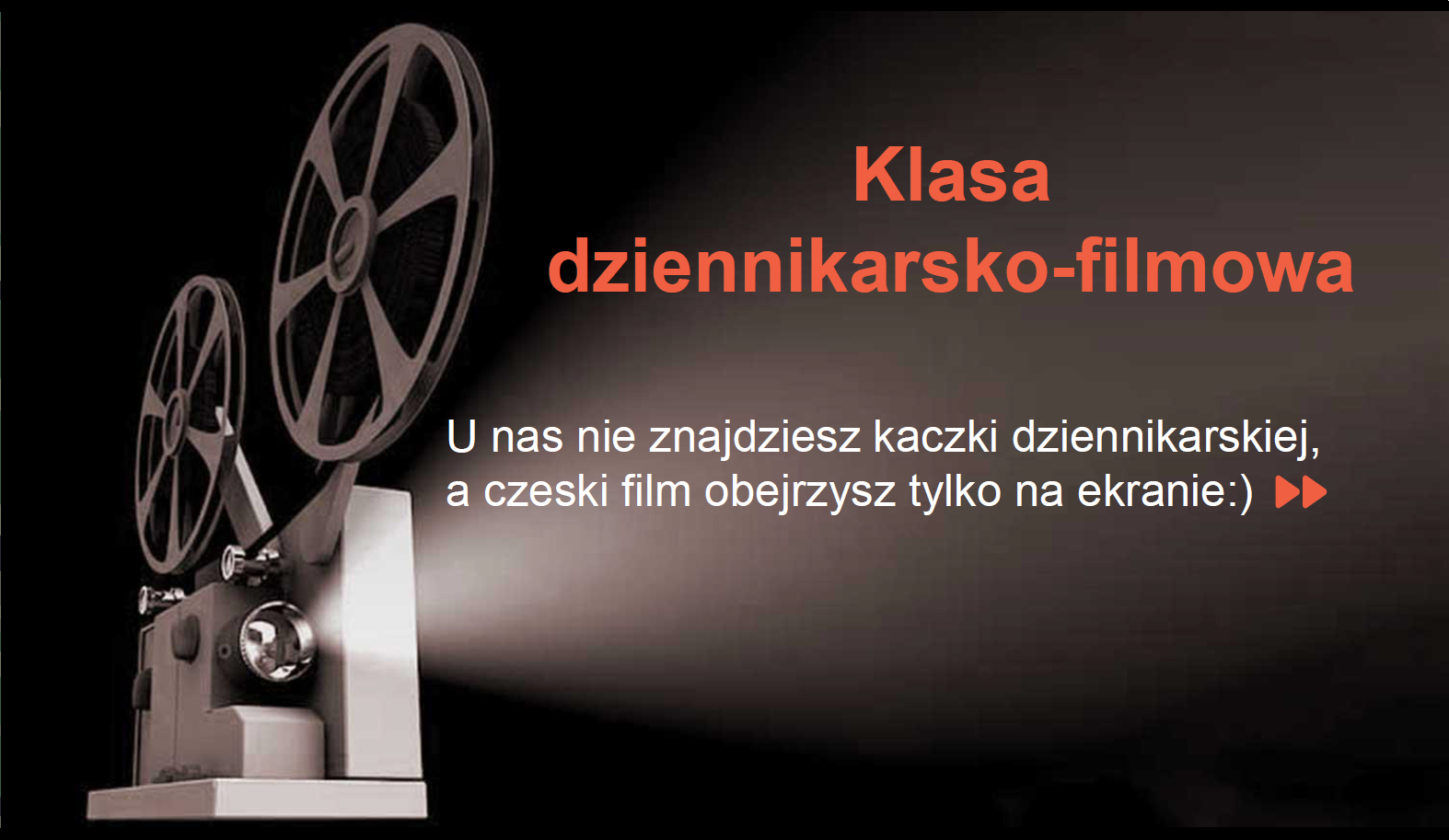 klasa dziennikarsko-filmowa napis U nas nie znajdziesz kaczki dziennikarskiej, a czeski film obejrzysz tylko na ekranie